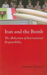 9780231700078-0231700075-Iran and the Bomb: The Abdication of International Responsibility (The CERI Series in Comparative Politics and International Studies)
