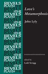 9780719072475-0719072476-Love's Metamorphosis: John Lyly (The Revels Plays)