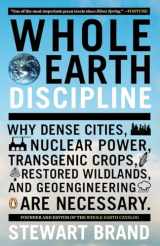 9780143118282-0143118285-Whole Earth Discipline: Why Dense Cities, Nuclear Power, Transgenic Crops, Restored Wildlands, and Geoengineering Are Necessary