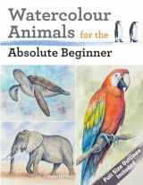 9781800920507-1800920504-Watercolour Animals for the Absolute Beginner (ABSOLUTE BEGINNER ART)