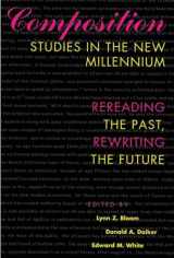 9780809325221-0809325225-Composition Studies in the New Millennium: Rereading the Past, Rewriting the Future