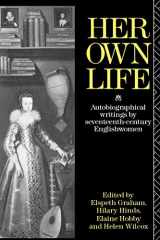 9780415017008-0415017009-Her Own Life: Autobiographical Writings by Seventeenth-Century Englishwomen