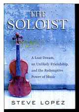 9780399155062-0399155066-The Soloist: A Lost Dream, an Unlikely Friendship, and the Redemptive Power of Music