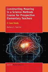 9789463004091-9463004092-Constructing Meaning in a Science Methods Course for Prospective Elementary Teachers: A Case Study