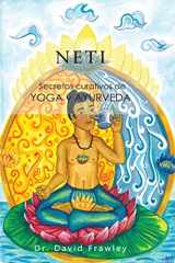 9781478282167-1478282169-Neti: Secretos curativos de Yoga y Ayurveda (Spanish Edition)