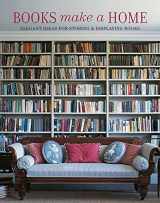 9781788794220-1788794222-Books Make A Home: Elegant Ideas for Storing and Displaying Books (2022)
