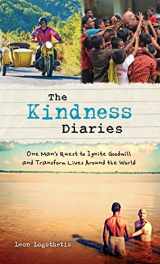 9781410477903-1410477908-The Kindness Diaries: One Man's Quest to Ignite Goodwill and Transform Lives Around the World (Thorndike Press Large Print Inspirational)