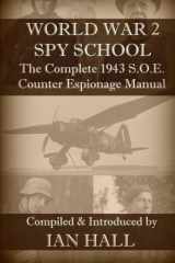 9781522748748-1522748741-WW2 Spy School: The Complete 1943 S.O.E. Counter Espionage Manual
