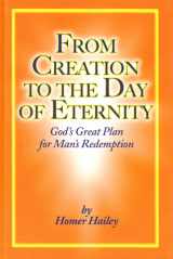 9781889243627-1889243620-From Creation To The Day Of Eternity: God's Great Plan for Man's Redemption [Paperback] Homer Hailey