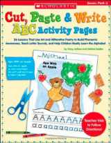 9780439576307-043957630X-Cut, Paste & Write ABC Activity Pages: 26 Lessons That Use Art and Alliterative Poetry to Build Phonemic Awareness, Teach Letter Sounds, and Help Children Really Learn the Alphabet