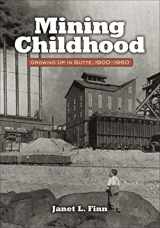 9780980129250-0980129257-Mining Childhood: Growing Up In Butte, 1900-1960