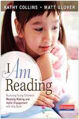 9780325050928-0325050929-I Am Reading: Nurturing Young Children's Meaning Making and Joyful Engagement with Any Book