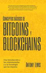 9781642508109-1642508101-Conceptos básicos de Bitcoins y Blockchains: una introducción a las criptomonedas y a la tecnología que las impulsa (criptografía, trading de criptomonedas, activos digitales, NFT) (Spanish Edition)