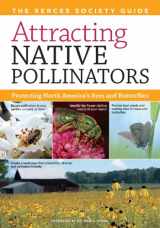 9781603426954-1603426957-Attracting Native Pollinators: The Xerces Society Guide, Protecting North America's Bees and Butterflies