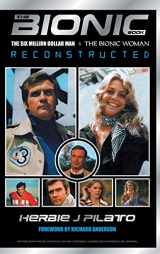 9781629330105-1629330108-THE BIONIC BOOK: THE SIX MILLION DOLLAR MAN AND THE BIONIC WOMAN RECONSTRUCTED