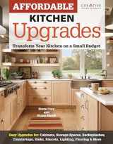 9781580115346-1580115349-Affordable Kitchen Upgrades: Transform Your Kitchen On a Small Budget (Creative Homeowner) Easy Improvements for Cabinets, Storage Spaces, Countertops, Sinks, Faucets, Lighting, Flooring, and More