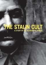 9780300169522-0300169523-The Stalin Cult: A Study in the Alchemy of Power (Yale-Hoover Series on Authoritarian Regimes)