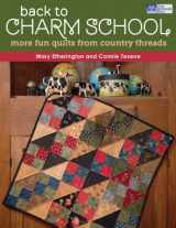 9781604680744-1604680741-Back to Charm School: More Fun Quilts from Country Threads