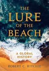 9780520395572-0520395573-Lure of the Beach: A Global History
