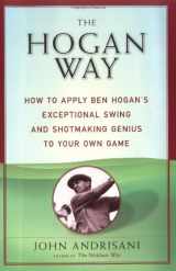 9780062736604-0062736604-The Hogan Way: How to Apply Ben Hogan's Exceptional Swing and Shotmaking Genius to Your Own Game