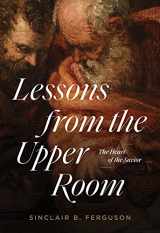 9781642893199-1642893196-Lessons from the Upper Room: The Heart of the Savior