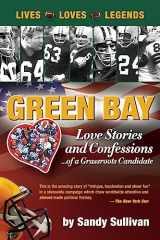 9781975890810-1975890817-Green Bay Love Stories and Confessions of a Grassroot Candidate