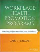 9781118666685-1118666682-Workplace Health Promotion Programs: Planning, Implementation, and Evaluation