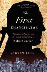9780375761041-0375761047-The First Emancipator: Slavery, Religion, and the Quiet Revolution of Robert Carter