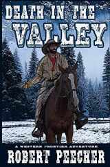 9781652345398-1652345396-Death in the Valley: A Western Frontier Adventure (The Moses Calhoun Mountain Westerns)