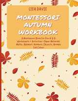 9781803611488-1803611480-Montessori Autumn Workbook: A Montessori Worksheets For Pre-K & K. Worksheets + Activities + Paper Materials. Maths, Alphabet, Numbers, Objects, Animals. Full Colour