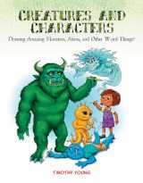 9780764354038-0764354035-Creatures and Characters: Drawing Amazing Monsters, Aliens, and Other Weird Things!