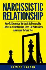 9781073813353-1073813355-Narcissistic Relationship: How To Recognize Narcissistic Personality Lovers in a Relationship. Don't Let Narcissists Abuse and Torture You. Recovery Guide To Deal With Toxic Relationships RIGHT NOW!