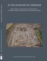 9781905905416-1905905416-In the Shadow of Corinium: Prehistoric and Roman Occupation at Kingshillsouth, Cirencester, Gloucestershire (Thames Valley Landscapes Monograph)