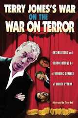 9781560256533-1560256532-Terry Jones's War on the War on Terror: Observations and Denunciations by a Founding Member of Monty Python