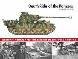 9781510720954-1510720952-Death Ride of the Panzers: German Armor and the Retreat in the West, 1944-45
