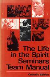 9780892830657-0892830654-Life in the Spirit Seminars Team Manual: Catholic Edition