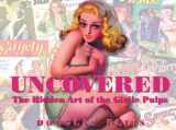 9781886937741-1886937745-Uncovered: The Hidden Art Of The Girlie Pulp