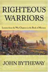 9781590382714-1590382714-Righteous Warriors: Lessons from the War Chapters in the Book of Mormon