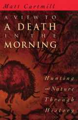 9780674937369-0674937368-A View to a Death in the Morning: Hunting and Nature Through History