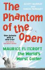 9780224083171-0224083171-The Phantom of the Open: Maurice Flitcroft, The World's Worst Golfer