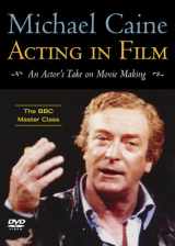 9781557836540-155783654X-Michael Caine - Acting in Film: An Actor's Take on Movie Making - The BBC Master Class