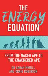 9781781611852-1781611858-The Energy Equation: From the Naked Ape to the Knackered Ape