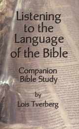 9780974948218-0974948217-Listening to the Language of the Bible Companion Bible Study