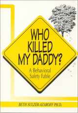 9781881317074-1881317072-Who Killed My Daddy? A Behavioral Safety Fable