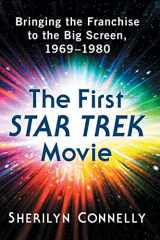 9781476672519-1476672512-The First Star Trek Movie: Bringing the Franchise to the Big Screen, 1969-1980