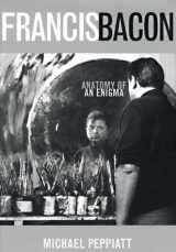 9780374104948-0374104948-Francis Bacon: Anatomy of an Enigma