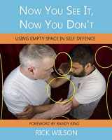 9780995975736-0995975736-Now You See It, Now You Don't: Using Empty Space in Self Defence