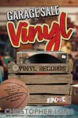 9781733247047-1733247041-Garage Sale Vinyl: Rediscovering the Magic of Music - For a Song!