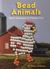 9781603112154-1603112154-Bead Animals: Tips and Techniques for Fabulous Fun!
