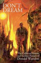 9781878252852-1878252852-Don't Dream: The Collected Horror and Fantasy of Donald Wandrei